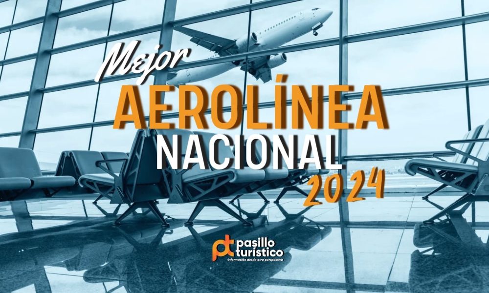 Encuesta Pasillo TurísticoConoce cuál es «La Mejor Aerolínea Nacional 2024»