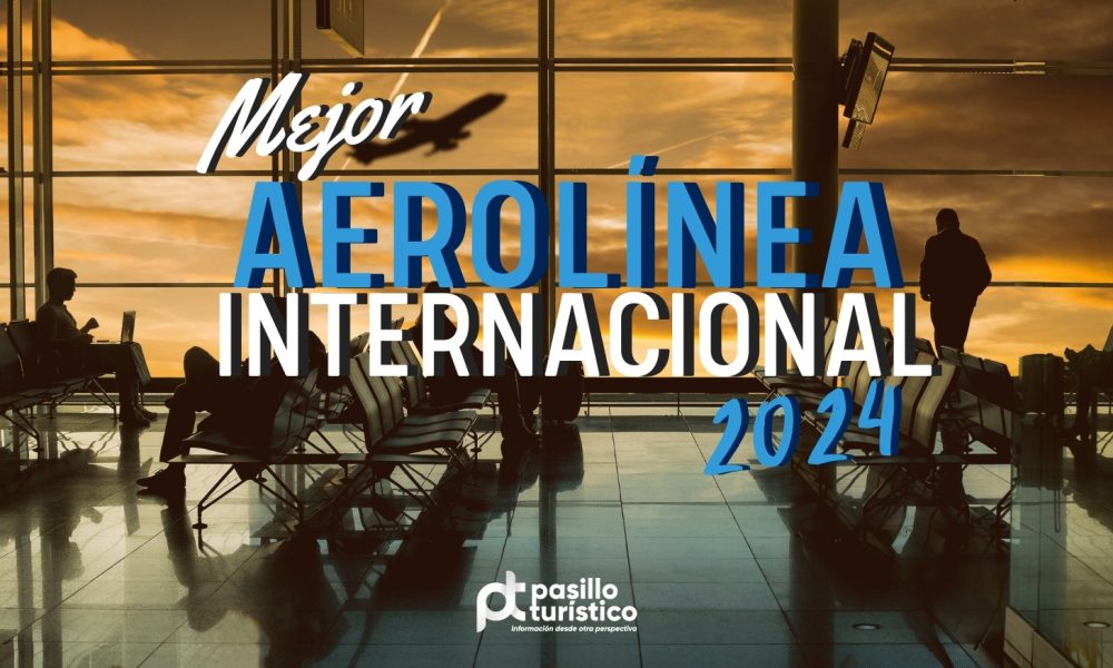 Encuesta Pasillo TurísticoConoce cual es la «Mejor Aerolínea Internacional 2024»