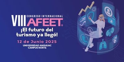 En la Universidad AnáhuacCon el lema «El Futuro del Turismo ya Llegó», AFEET celebrará su VIII Congreso Internacional